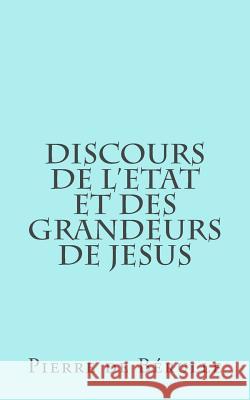 Discours de l'etat et des grandeurs de Jesus de Berulle, Pierre 9781492218142 Createspace - książka
