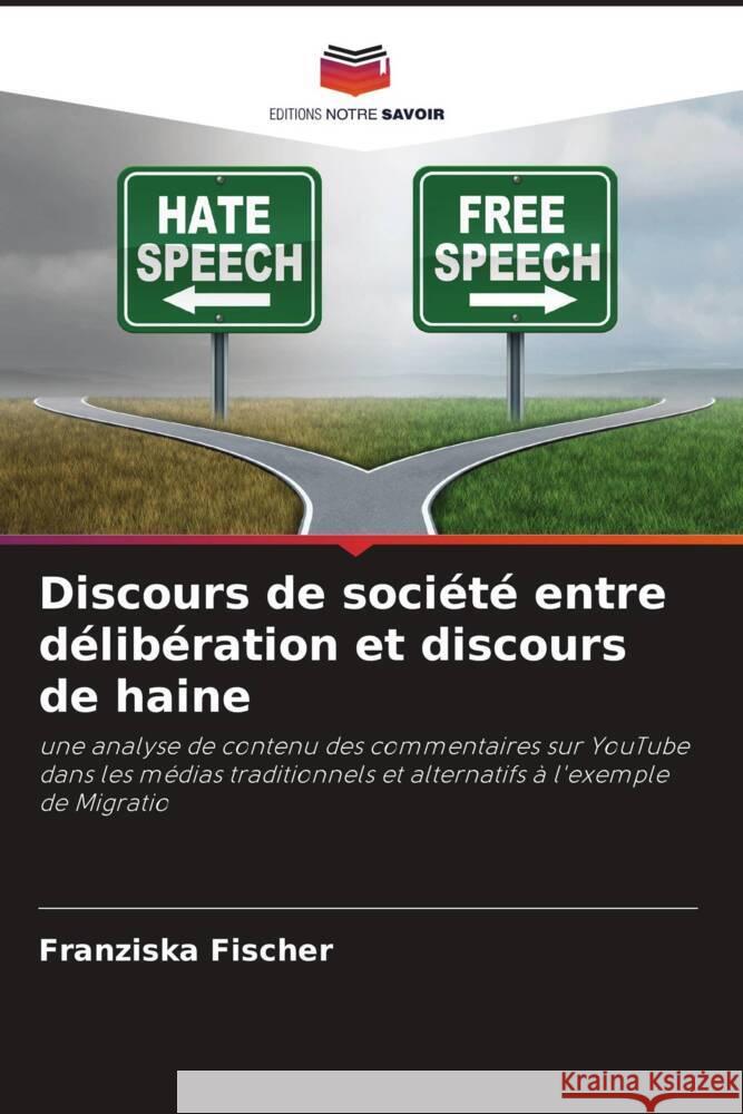 Discours de société entre délibération et discours de haine Fischer, Franziska 9786208582814 Editions Notre Savoir - książka