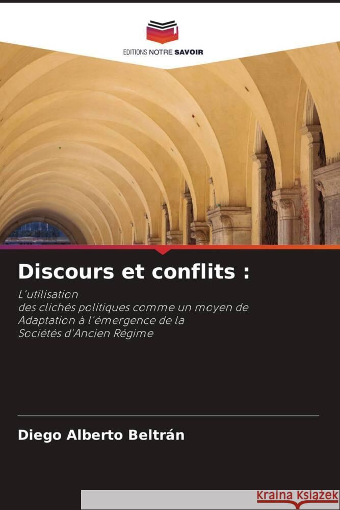 Discours et conflits : Alberto Beltrán, Diego 9786205550489 Editions Notre Savoir - książka
