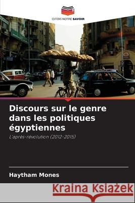 Discours sur le genre dans les politiques ?gyptiennes Haytham Mones 9786207891696 Editions Notre Savoir - książka