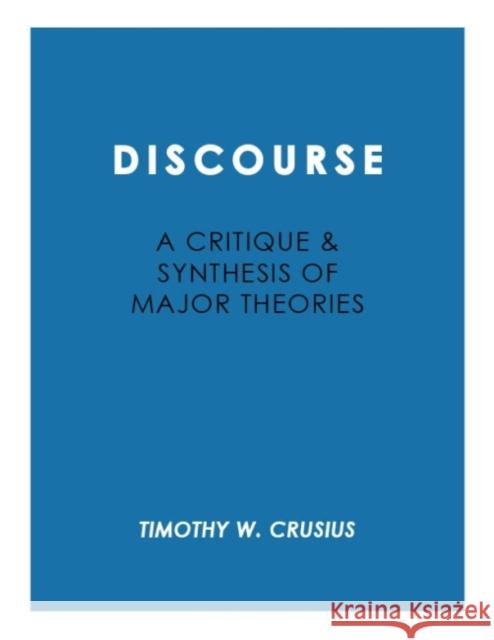 Discourse: A Critique and Synthesis of Major Theories Crusius, Timothy W. 9780873521901 Modern Language Association of America - książka