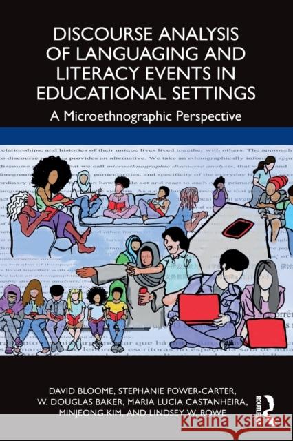 Discourse Analysis of Languaging and Literacy Events in Educational Settings: A Microethnographic Perspective Bloome, David 9780367465889 Taylor & Francis Ltd - książka