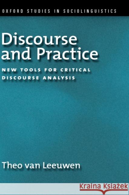 Discourse and Practice: New Tools for Critical Analysis Van Leeuwen, Theo 9780195323306 Oxford University Press, USA - książka