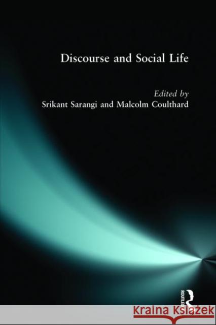 Discourse and Social Life Malcolm Coulthard Srikant Sarangi Srikant Sarangi 9780582404687 Longman Publishing Group - książka