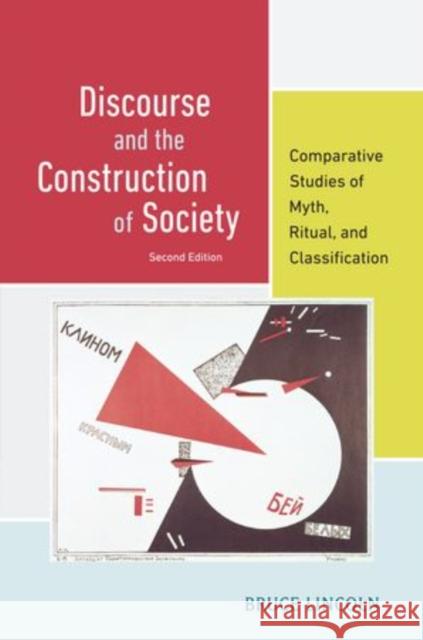 Discourse and the Construction of Society: Comparative Studies of Myth, Ritual, and Classification Lincoln, Bruce 9780199372362 Oxford University Press, USA - książka