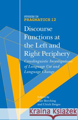 Discourse Functions at the Left and Right Periphery: Crosslinguistic Investigations of Language Use and Language Change Kate Beeching, Ulrich Detges 9789004274808 Brill - książka