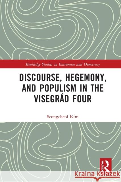Discourse, Hegemony, and Populism in the Visegrád Four Seongcheol Kim 9781032029573 Routledge - książka