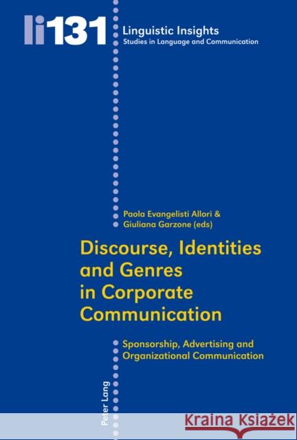 Discourse, Identities and Genres in Corporate Communication: Sponsorship, Advertising and Organizational Communication Gotti, Maurizio 9783034305914 Lang, Peter, AG, Internationaler Verlag Der W - książka
