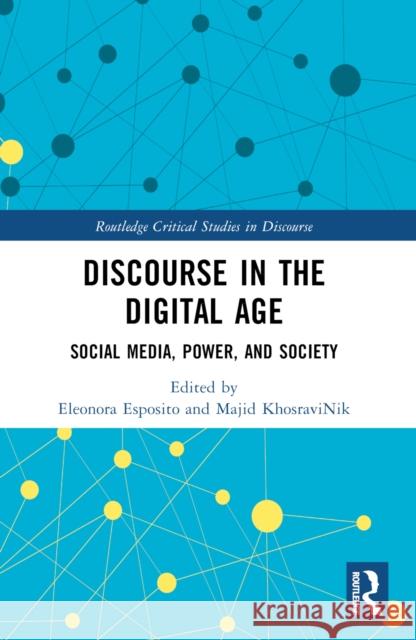 Discourse in the Digital Age: Social Media, Power, and Society Eleonora Esposito Majid Khosravinik 9781032292731 Routledge - książka