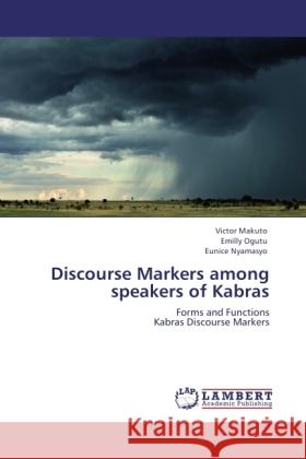 Discourse Markers among speakers of Kabras Makuto, Victor, Ogutu, Emilly, Nyamasyo, Eunice 9783846515648 LAP Lambert Academic Publishing - książka