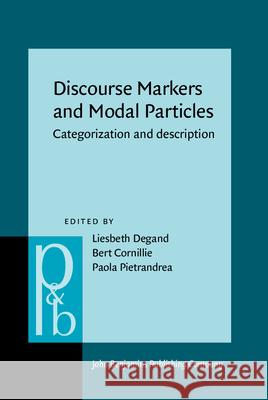 Discourse Markers and Modal Particles: Categorization and description Liesbeth Degand Bert Cornillie Paola Pietrandrea 9789027256393 John Benjamins Publishing Co - książka