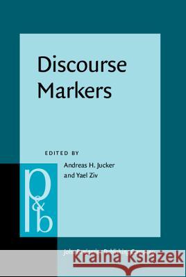 Discourse Markers: Descriptions and Theory Andreas Jucker Yael Ziv 9789027250711 John Benjamins Publishing Co - książka