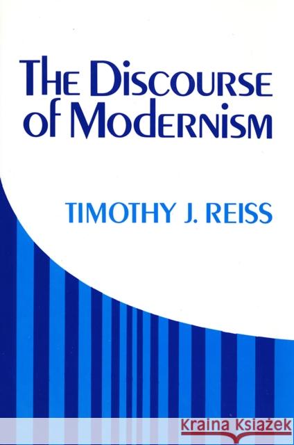 Discourse of Modernism Timothy J. Reiss 9780801414640 Cornell University Press - książka