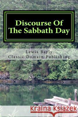 Discourse Of The Sabbath Day Publishing, Classic Domain 9781517500153 Createspace - książka