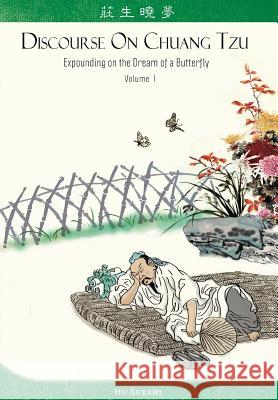 Discourse on Chuang Tzu: Expounding on the Dream of a Butterfly Xuezhi Hu Eileen Pun Dan G. Reid 9781522815570 Createspace Independent Publishing Platform - książka