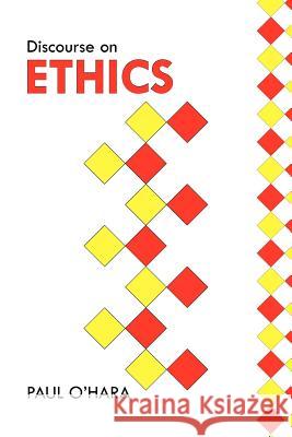 Discourse on Ethics Paul O'Hara 9781462871278 Xlibris Corporation - książka