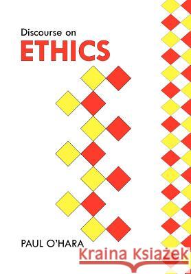Discourse on Ethics Paul O'Hara 9781462871285 Xlibris Corporation - książka