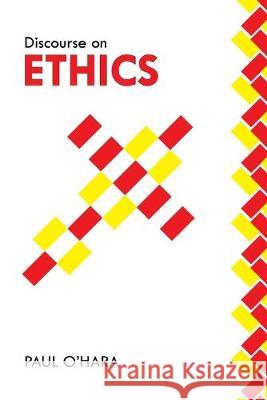 Discourse on Ethics Paul O'Hara 9781796004168 Xlibris Au - książka