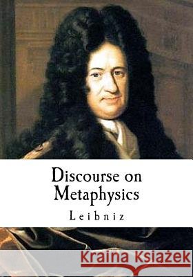 Discourse on Metaphysics: Leibniz's Discours de M Montgomery, George R. 9781537383156 Createspace Independent Publishing Platform - książka