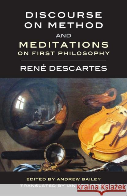 Discourse on Method and Meditations on First Philosophy Ren Descartes Andrew Bailey Ian Johnston 9781554815548 Broadview Press Inc - książka