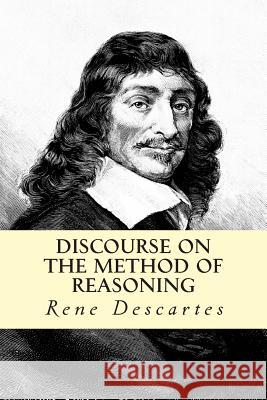 Discourse on the Method of Reasoning Rene Descartes 9781500568696 Createspace - książka