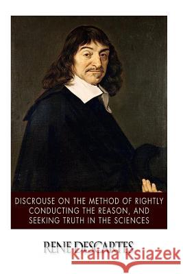 Discourse on the Method of Rightly Conducting the Reason, and Seeking Truth in the Sciences Rene Descartes John Veitch 9781500167325 Createspace - książka