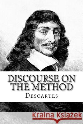 Discourse on the Method: Of Rightly Conducting The Reason and Seeking Truth in The Sciences Descartes 9781511513975 Createspace - książka