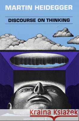 Discourse on Thinking: A Translation of Gelassenheit Martin Heidegger E. Hans Freund J. M. Anderson 9780061314599 Harper Perennial - książka