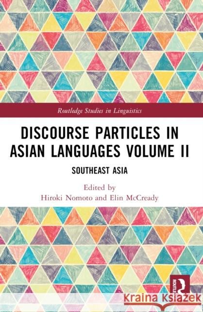 Discourse Particles in Asian Languages Volume II: Southeast Asia Hiroki Nomoto Elin McCready 9781032532615 Taylor & Francis Ltd - książka