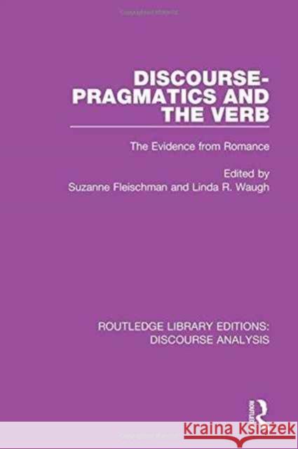 Discourse Pragmatics and the Verb: The Evidence from Romance  9781138223783 Taylor and Francis - książka