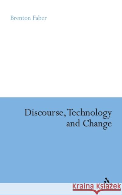 Discourse, Technology and Change Brenton D Faber 9780826494849  - książka
