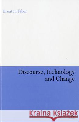 Discourse, Technology and Change Brenton Faber 9781441105936  - książka
