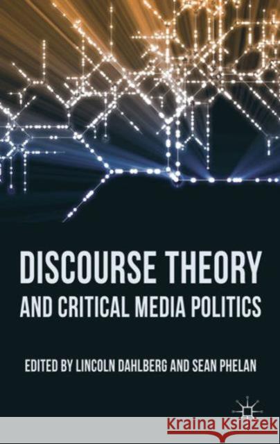 Discourse Theory and Critical Media Politics Lincoln Dahlberg 9781137305947  - książka