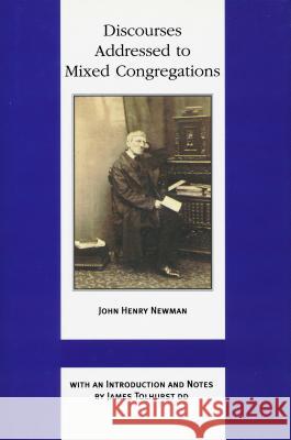 Discourses Addressed to Mixed Congregati Newman, John Henry Cardinal 9780268025571 University of Notre Dame Press - książka