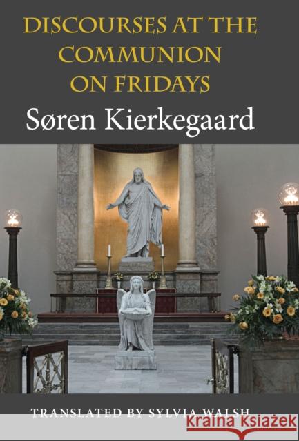 Discourses at the Communion on Fridays Sa Ren Kierkegaard Soren Kierkegaard S?ren Kierkegaard 9780253356734 Indiana University Press - książka