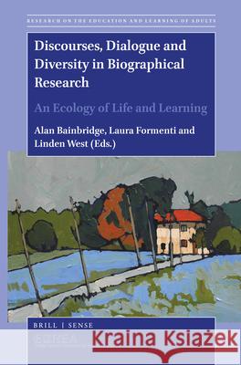 Discourses, Dialogue and Diversity in Biographical Research: An Ecology of Life and Learning Alan Bainbridge, Laura Formenti, Linden West 9789004465893 Brill - książka