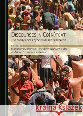 Discourses in Co(n)Text: The Many Faces of Specialised Discourse Murawska, Magdalena 9781443874199 Cambridge Scholars Publishing (RJ) - książka