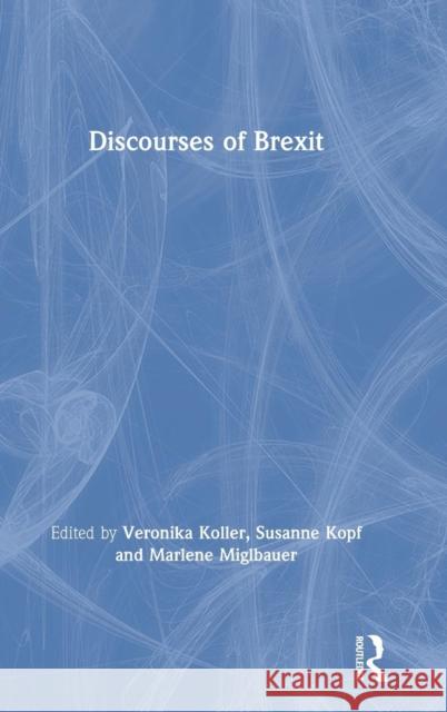 Discourses of Brexit Veronika Koller Susanne Kopf Marlene Miglbauer 9781138485549 Routledge - książka