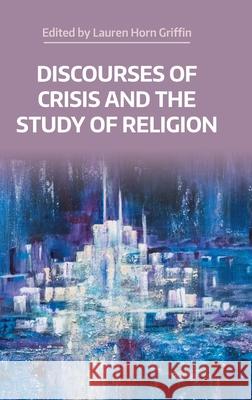Discourses of Crisis and the Study of Religion Lauren Hor 9781800505308 Equinox Publishing - książka