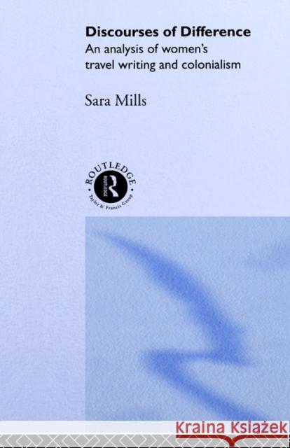 Discourses of Difference: An Analysis of Women's Travel Writing and Colonialism Mills, Sara 9780415096645 Routledge - książka