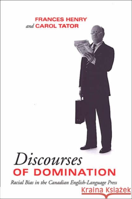 Discourses of Domination: Racial Bias in the Canadian English-Language Press Henry, Frances 9780802084576 University of Toronto Press - książka