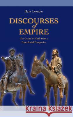 Discourses of Empire: The Gospel of Mark from a Postcolonial Perspective Leander, Hans 9781589838918 Society of Biblical Literature - książka