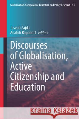 Discourses of Globalisation, Active Citizenship and Education Joseph Zajda Anatoli Rapoport 9783031554926 Springer - książka