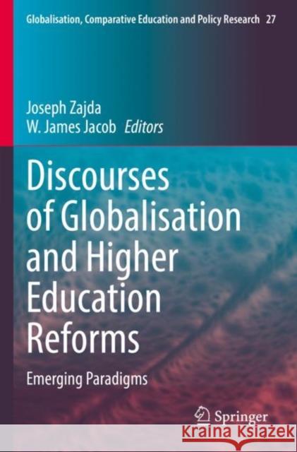 Discourses of Globalisation and Higher Education Reforms: Emerging Paradigms Joseph Zajda W. James Jacob 9783030831387 Springer - książka