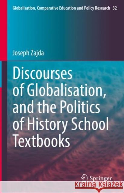 Discourses of Globalisation, and the Politics of History School Textbooks Joseph Zajda 9783031058585 Springer International Publishing - książka