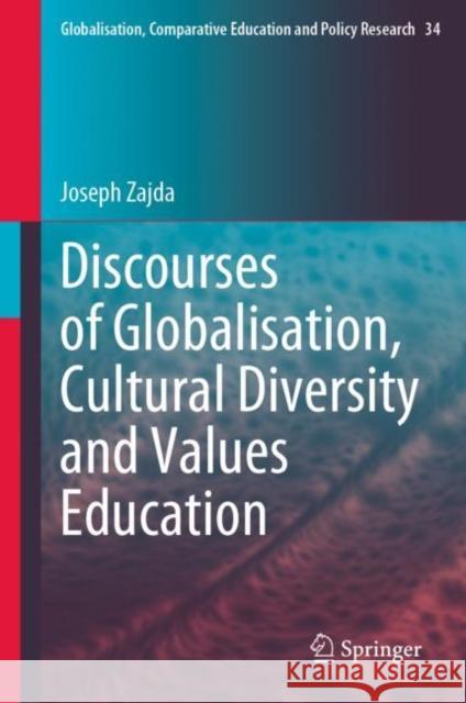 Discourses of Globalisation, Cultural Diversity and Values Education Joseph Zajda 9783031228513 Springer - książka