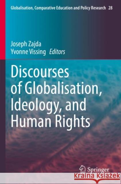 Discourses of Globalisation, Ideology, and Human Rights Joseph Zajda Yvonne Vissing 9783030905927 Springer - książka