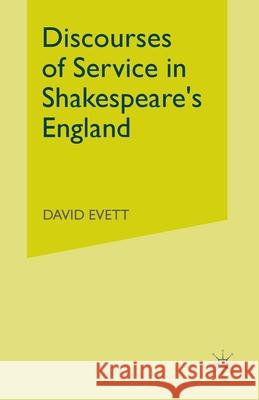 Discourses of Service in Shakespeare's England D. Evett 9781349530458 Palgrave MacMillan - książka