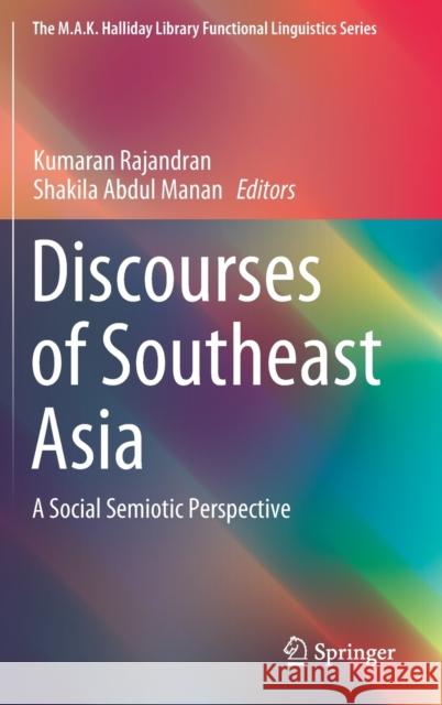 Discourses of Southeast Asia: A Social Semiotic Perspective Rajandran, Kumaran 9789811398827 Springer - książka