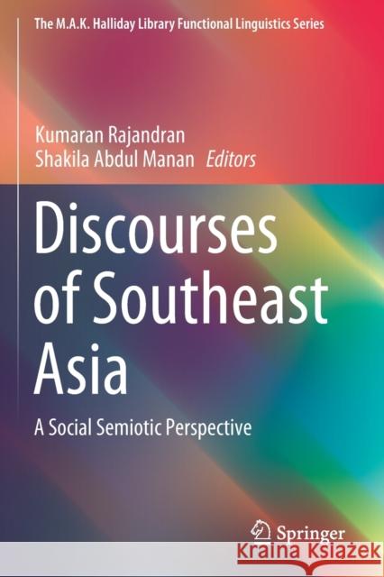 Discourses of Southeast Asia: A Social Semiotic Perspective Kumaran Rajandran Shakila Abdu 9789811398858 Springer - książka